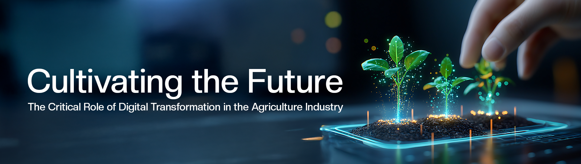 Cultivating the Future: The Critical Role of Digital Transformation in the Agriculture Industry